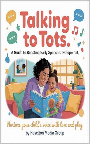 Talking to Tots: A Guide to Boosting Early Speech Development