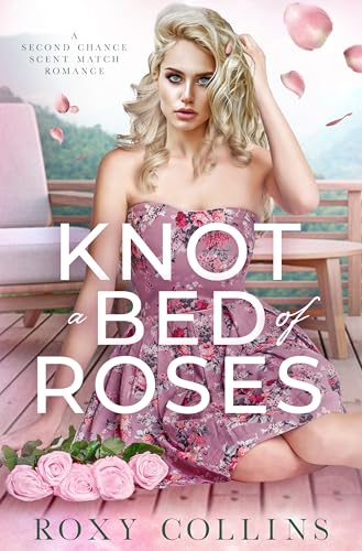 Knot A Bed Of Roses : A Second Chance Why Choose Romance