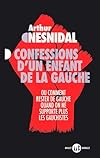 Confessions d'un enfant de la gauche. Ou comment rester de gauche quand on ne supporte plus les gauchistes
