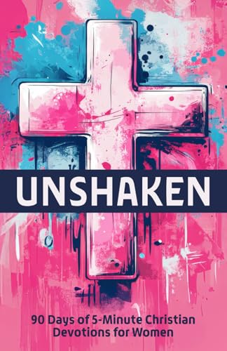 Unshaken — 90 Days of 5-Minute Christian Devotions for Women book cover