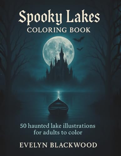 Spooky Lakes Coloring Book: 50 haunted lake illustrations for adults to color