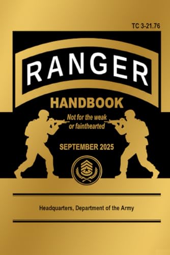 Ranger Handbook: TC 3-21.76, September 2025 Edition: Not for the Weak or Fainthearted