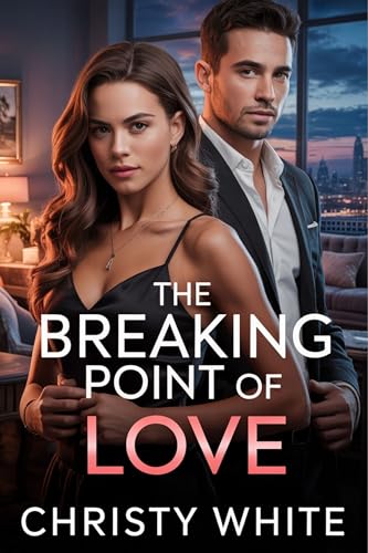 The Breaking Point of Love: A Steamy Divorce Romance of Betrayal and Desire (Heart’s Breaking Point Series Book 4)