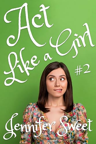 Cover of Act Like a Girl: A Gradual Feminization Story by Jennifer Sweet