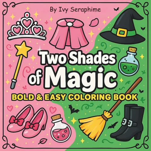 Two Shades of Magic: Bold and Easy Coloring Book Full of Wands, Wings, and Witchy Things (Pink and Green: Two Magical Sides Coloring Book)