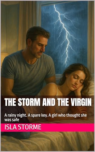 The Storm and the Virgin: A rainy night. A spare key. A girl who thought she was safe