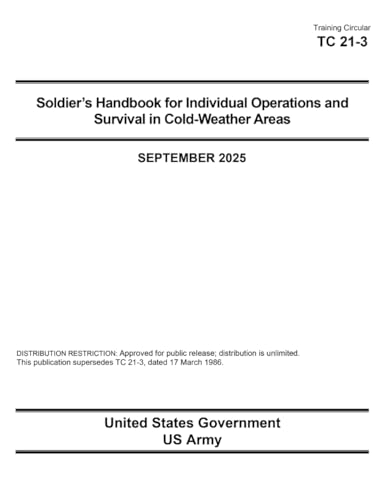 Training Circular TC 21-3 Soldier’s Handbook for Individual Operations and Survival in Cold-Weather Areas September 2025