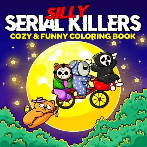 Silly Serial Killers: Coloring Book for Adults and Teens Featuring Adorable Spooky Horror Characters in Funny, Cute and Cozy Hygge Moments - Perfect for Fans of Dark Humor and Twisted Fun