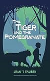 The Tiger and The Pomegranate