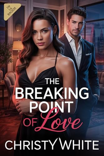 The Breaking Point of Love: A Forbidden Love Story of Desire, Loss, and Healing (Heart’s Breaking Point Series Book 5)