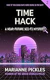Time Hack: A Near-Future Science Fiction Mystery Novel (The ArkTech Series Book 2)