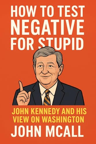 John Kennedy And His View On Washington To Test Negative For Stupid