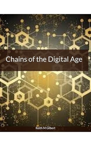 Chains of the Digital Age by Keith M. Gilbert — book cover