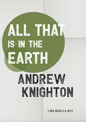 All That Is in the Earth book cover