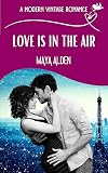 Love Is In The Air: A Billionaire Single Dad Valentine’s Love Story (A Modern Vintage Romance)