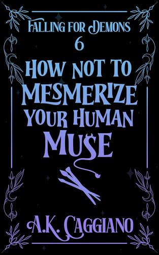 How Not to Mesmerize Your Human Muse book cover