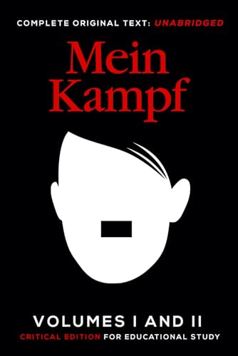 Mein Kampf — Complete Original Text: Volumes I & II (Unabridged): Critical Edition for Educational Study · Scholarly Introduction & Editorial Notes