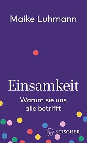 Die Einsamkeit und ihre Folgen: Wie wir uns selbst und andere wieder finden können. Michael T. Klonowski