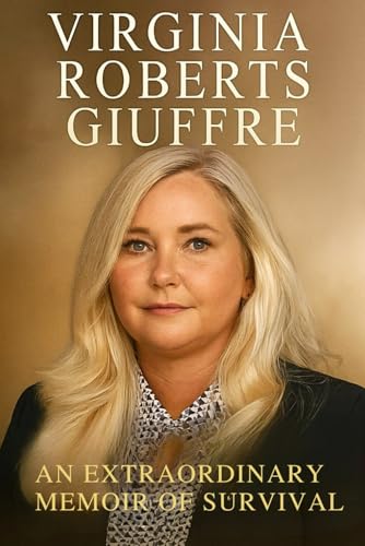 Virginia Roberts Giuffre: An Extraordinary Memoir of Survival