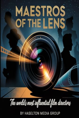 Maestros of the Lens: The World’s Most Influential Film Directors