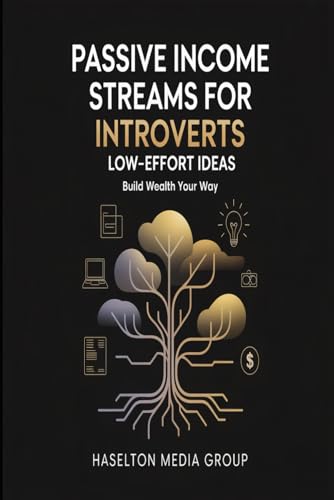 Passive Income Streams for Introverts: Low-Effort Ideas