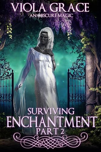 Surviving Enchantment Part 2 (An Obscure Magic Book 14)