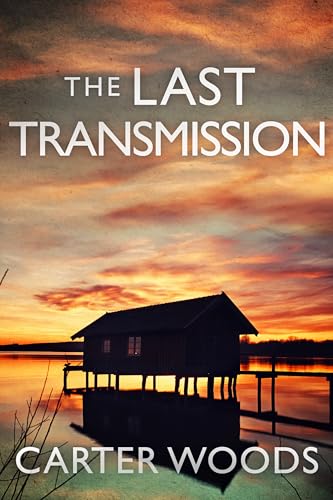 The Last Transmission (By: Carter Woods) cover