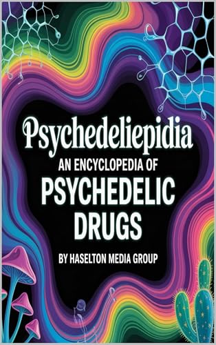 Psychedeliepidia: An Encyclopedia of Psychedelic Drugs