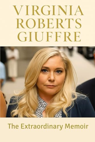 Virginia Roberts Giuffre: The Extraordinary Memoir