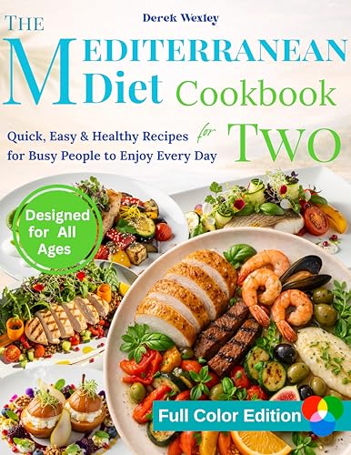 The Mediterranean Diet Cookbook for Two: Quick, Easy & Healthy Recipes for Busy People to Enjoy Every Day