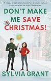 Don't Make Me Save Christmas!