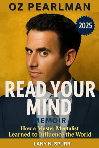 OZ PEARLMAN READ YOUR MIND MEMOIR BOOK: How a Master Mentalist Learned to Influence the World