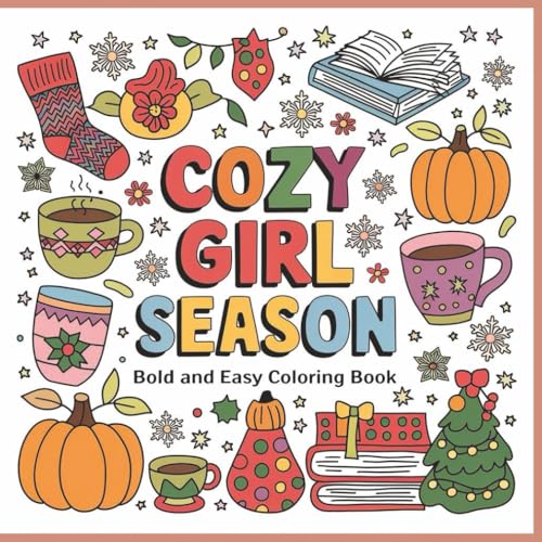 cozy girl season bold and easy coloring book: A Bold & Easy Coloring Book for Adults & Teens Featuring Cozy Fall, Halloween, Thanksgiving, and ... and Embrace the Hygge Holiday Season.