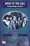 Back to the Egg: The Story of Wings’ Last Album (Milestones)