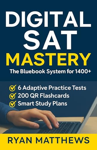Digital SAT Mastery : The Bluebook System for 1400+ — 6 Adaptive Practice Tests, 200 QR Flashcards & Smart Study Plans