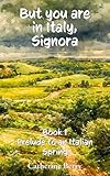 But you are in Italy, Signora: Prelude to an Italian Spring