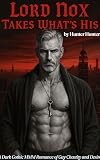 Lord Nox Takes What's His: A Dark Gothic MMM Romance of Gay Chastity and Desire