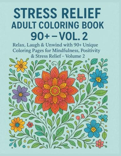 Stress Relief Adult Coloring Book 90+ – Vol. 2: Relax, Laugh & Unwind with ...