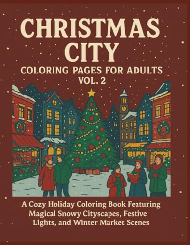Christmas City Coloring Pages for Adults – Vol. 2: A Cozy Holiday Coloring ...
