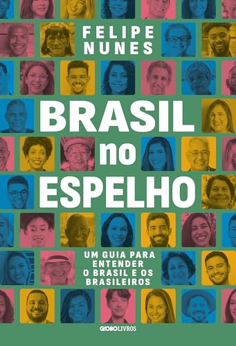 Brasil no espelho: Um guia para entender o Brasil e os brasi...