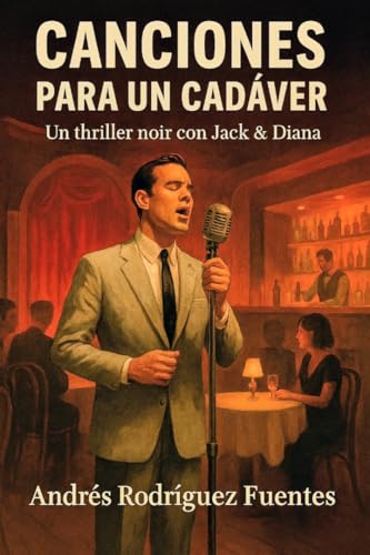 CANCIONES PARA UN CADÁVER : Un thriller noir con Jack & Diana