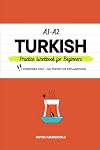 Turkish Practice Workbook for Beginners: Easy and Practical Exercises for Self-Study (Learn Turkish)