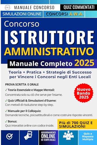 Concorso Istruttore Amministrativo - Manuale Completo 2025: Teorie + Pratica + Strategie di Successo