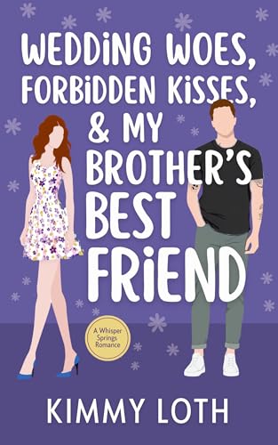 Wedding Woes, Forbidden Kisses, and My Brother's Best Friend book cover