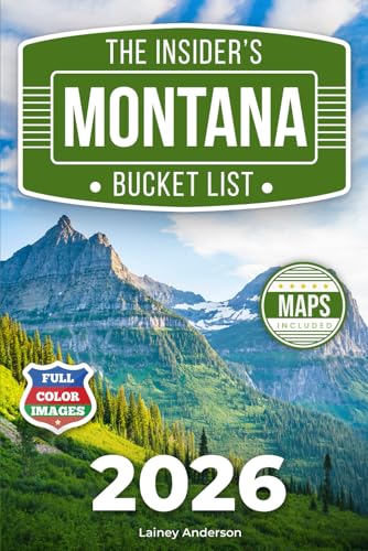 The Insiders Montana Bucket List A Full Color Montana Travel Guide To