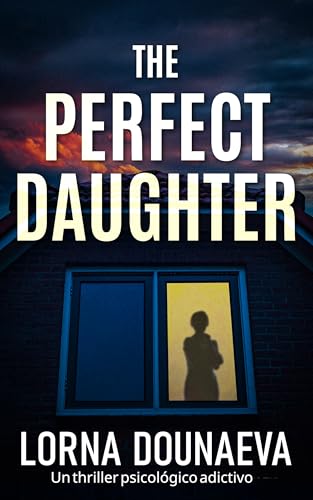 The Perfect Daughter: Un thriller psicológico adictivo