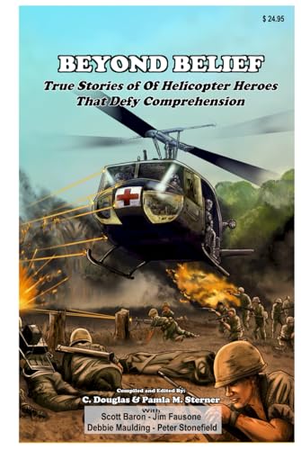 True Stories of Helicopter Heroes That Defy Comprehension book cover