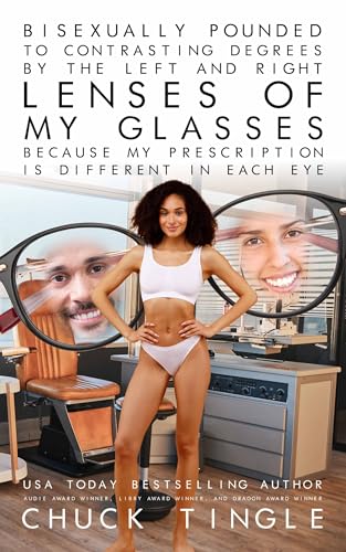 Bisexually Pounded To Contrasting Degrees By The Left And Right Lenses Of My Glasses Because My Prescription Is Different In Each Eye book cover