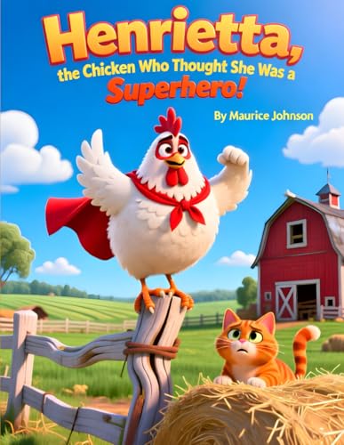 Henrietta, the Chicken Who Thought She Was a Superhero