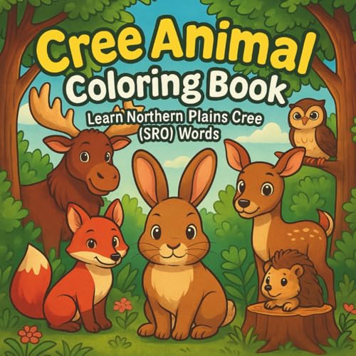 Cover of Cree Animal Colouring Book: Learn Northern Plains Cree (SRO Words)
